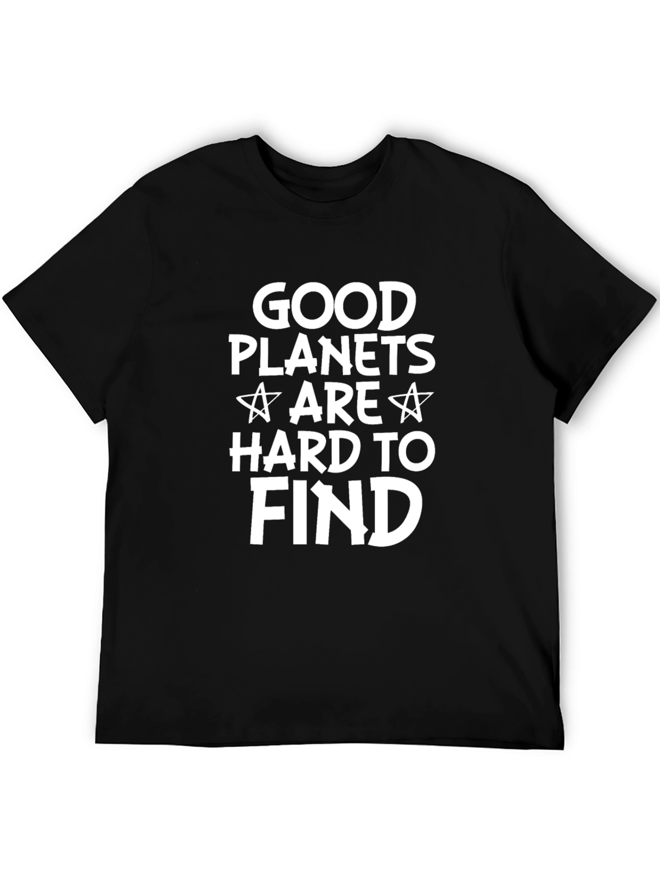 Good Planets Are Hard To Find Graphic T-Shirt