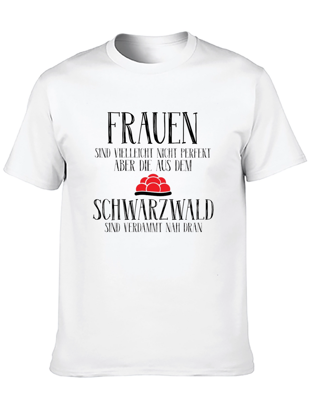 Funny Black Forest T-Shirt - Women Perfection Gift