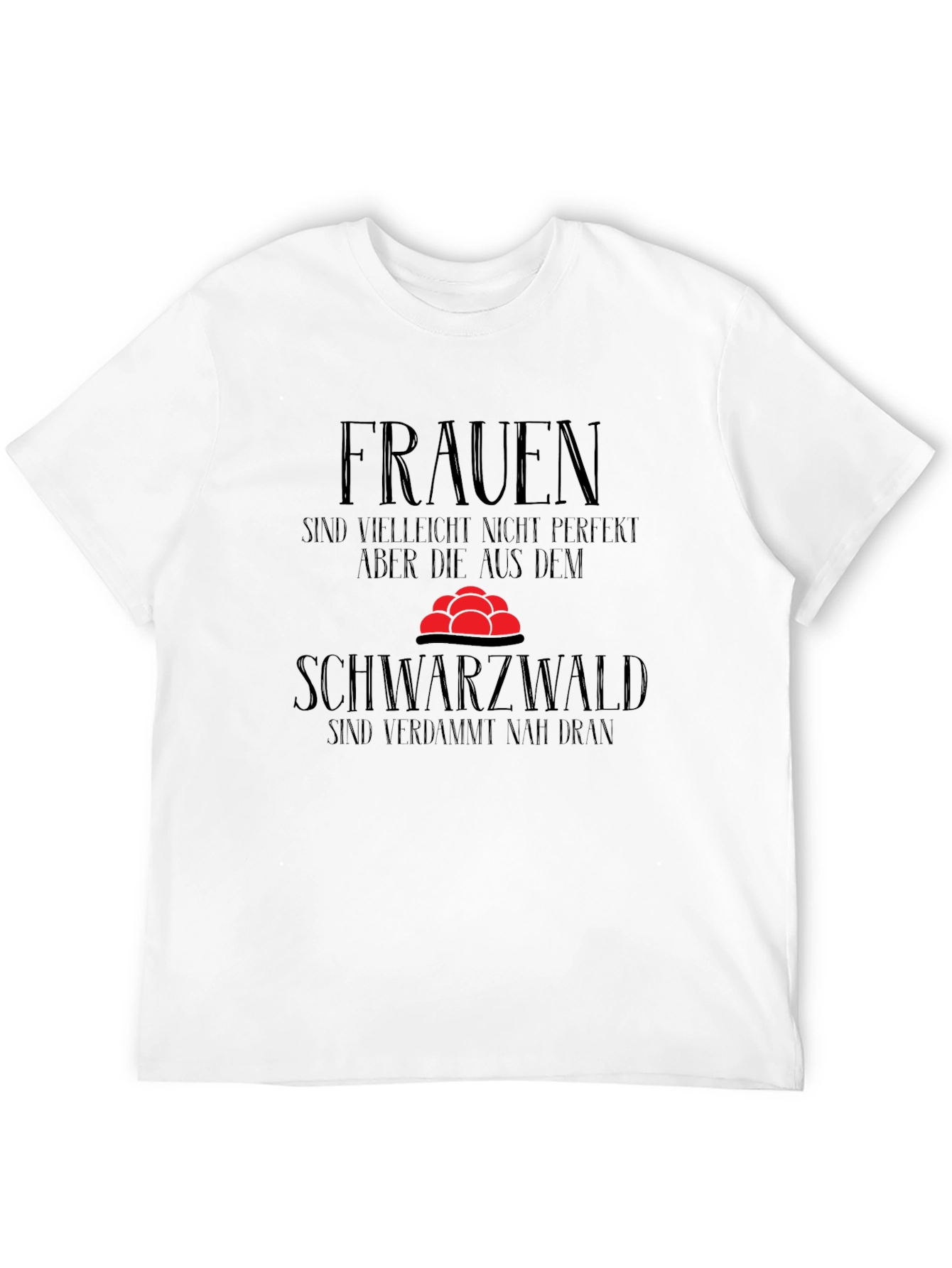 Funny Black Forest T-Shirt - Women Perfection Gift