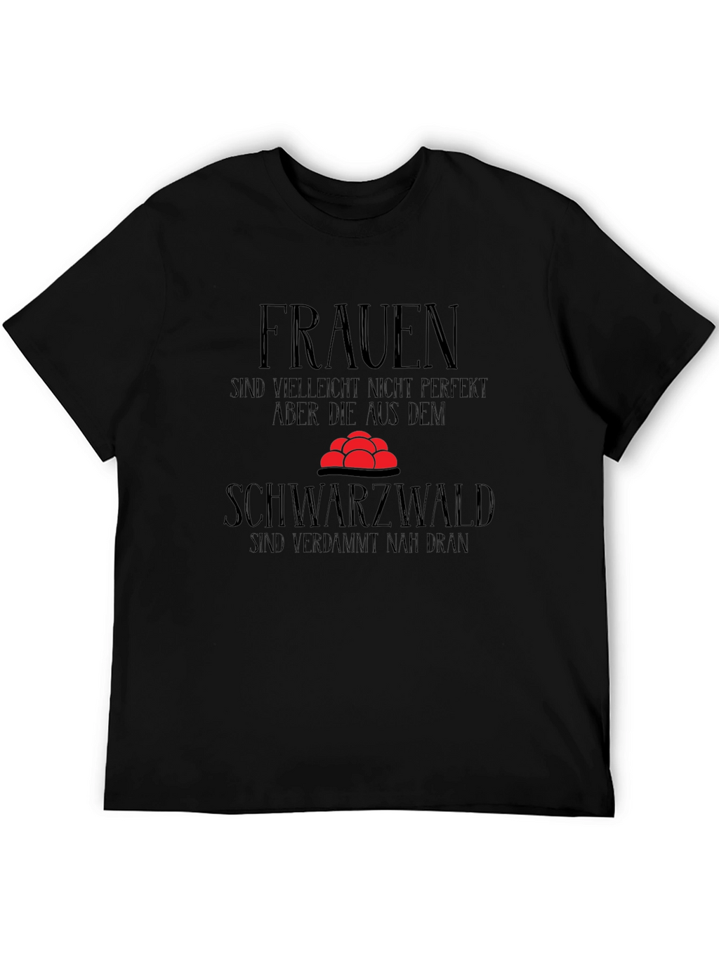 Funny Black Forest T-Shirt - Women Perfection Gift