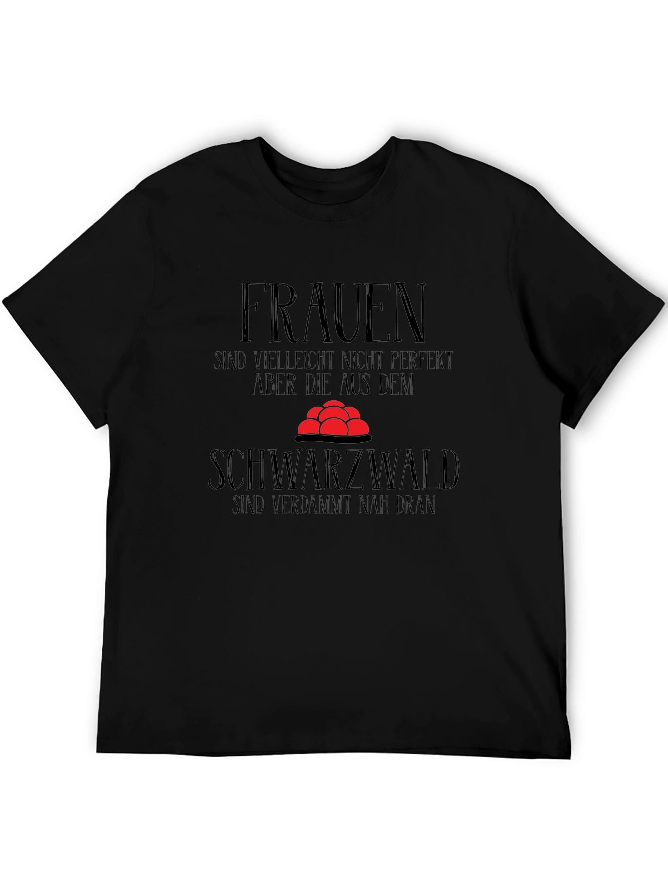 Funny Black Forest T-Shirt - Women Perfection Gift