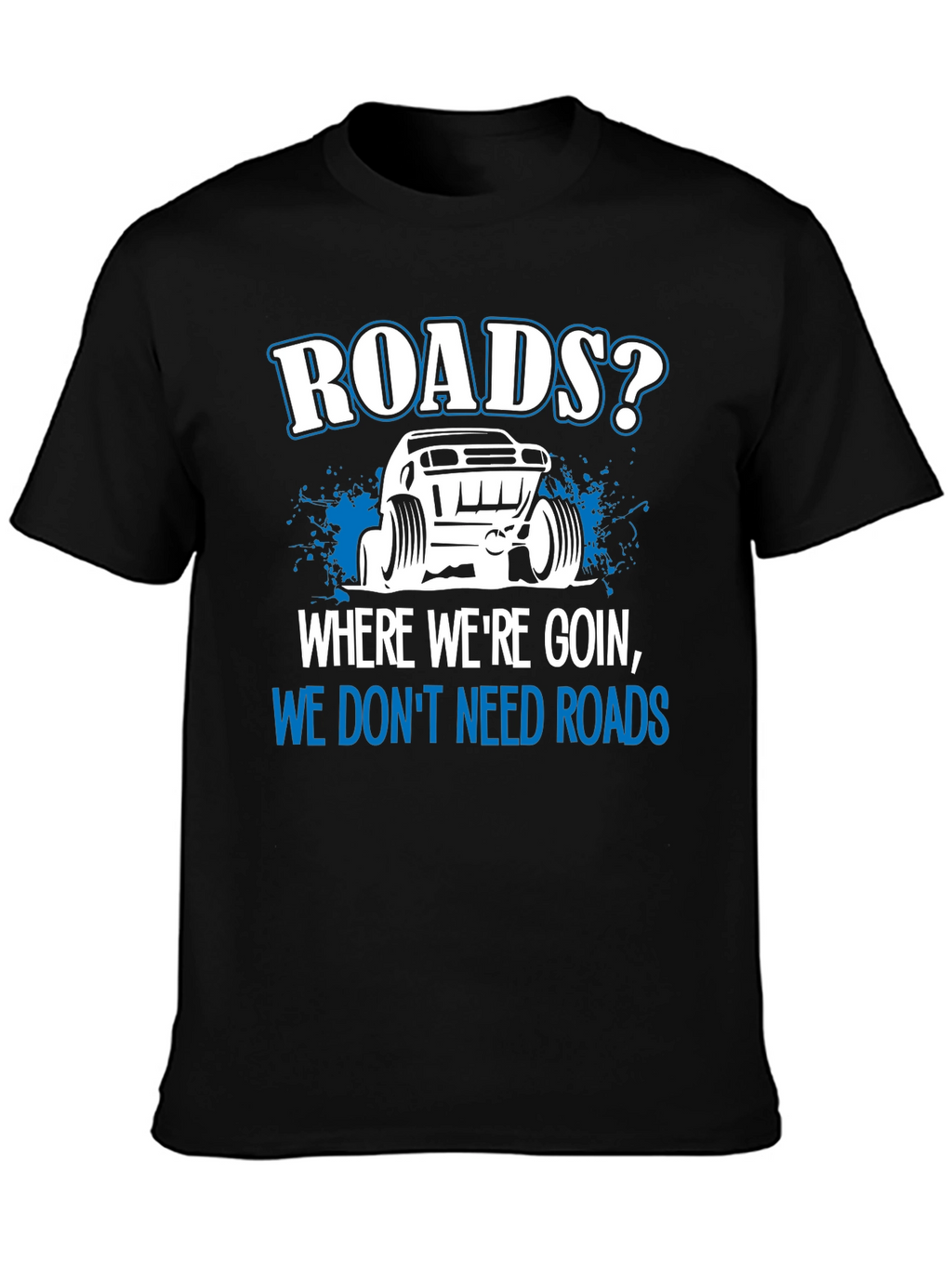 Roads? We Dont Need Roads Black T-Shirt