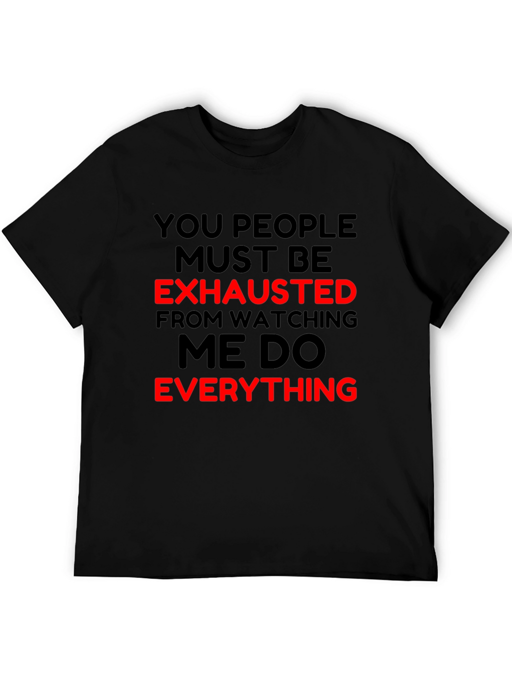 Funny You People Exhausted T-Shirt