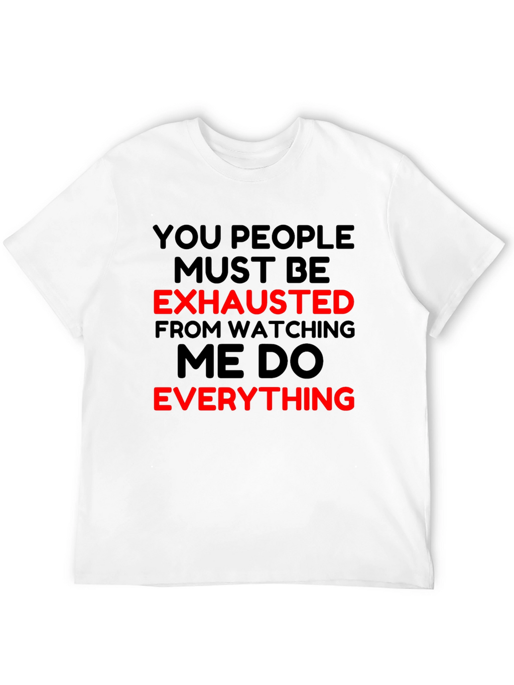 Funny You People Exhausted T-Shirt