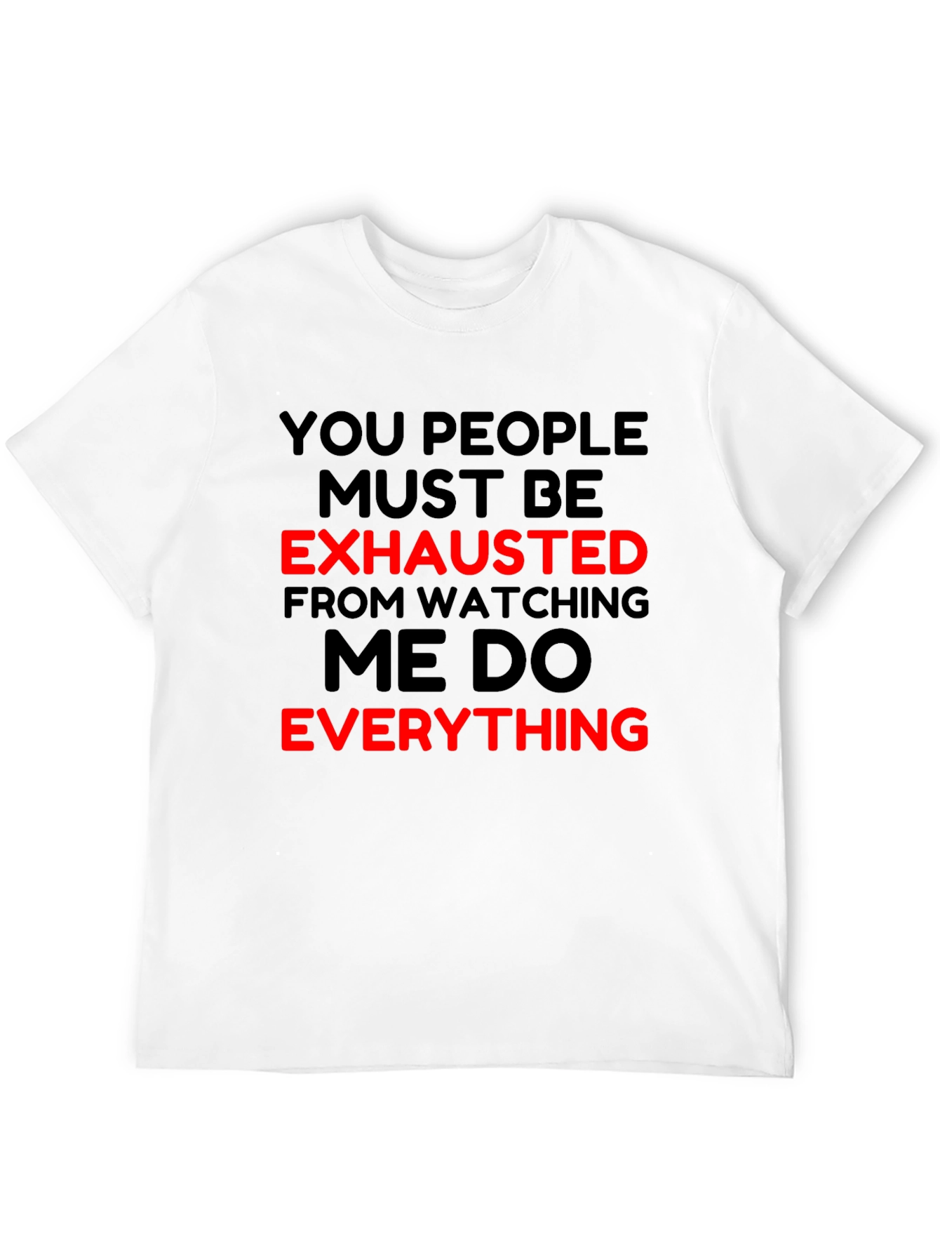 Funny You People Exhausted T-Shirt
