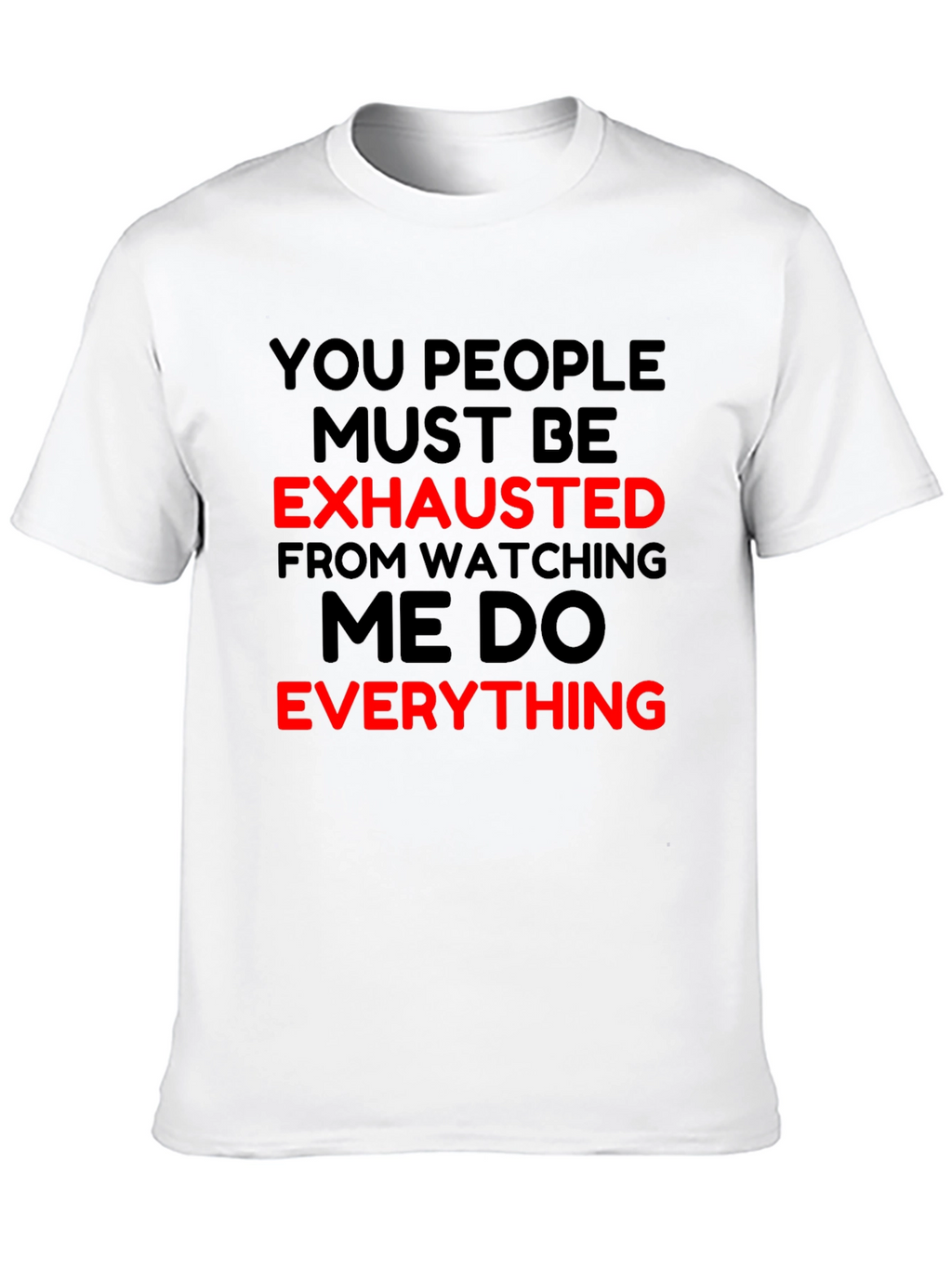 Funny You People Exhausted T-Shirt