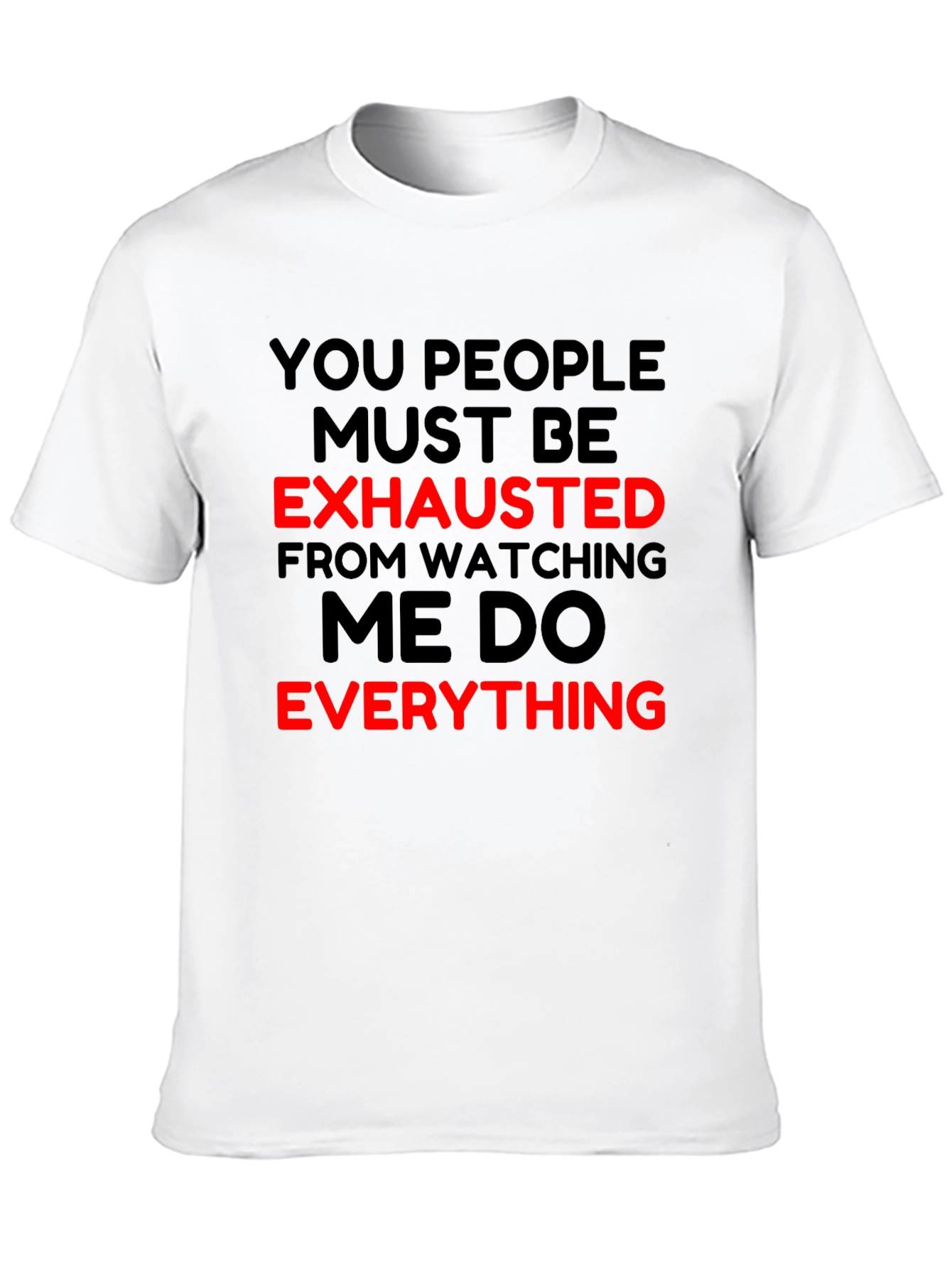 Funny You People Exhausted T-Shirt
