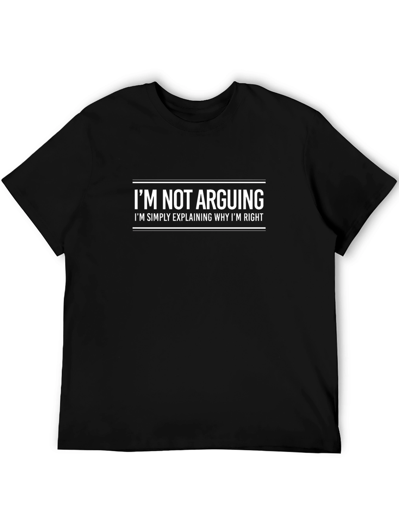 Im Not Arguing Graphic Tee - Funny Slogan Shirt