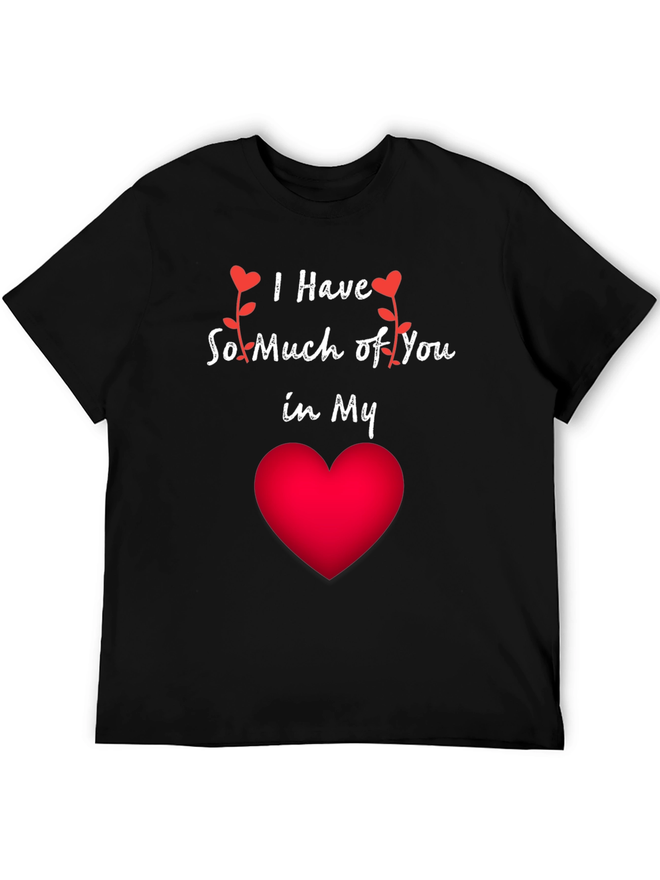 Romantic I Have So Much of You Heart T-Shirt