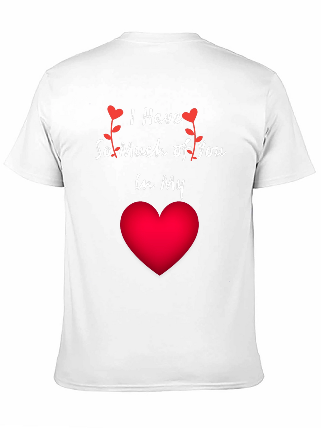Romantic I Have So Much of You Heart T-Shirt