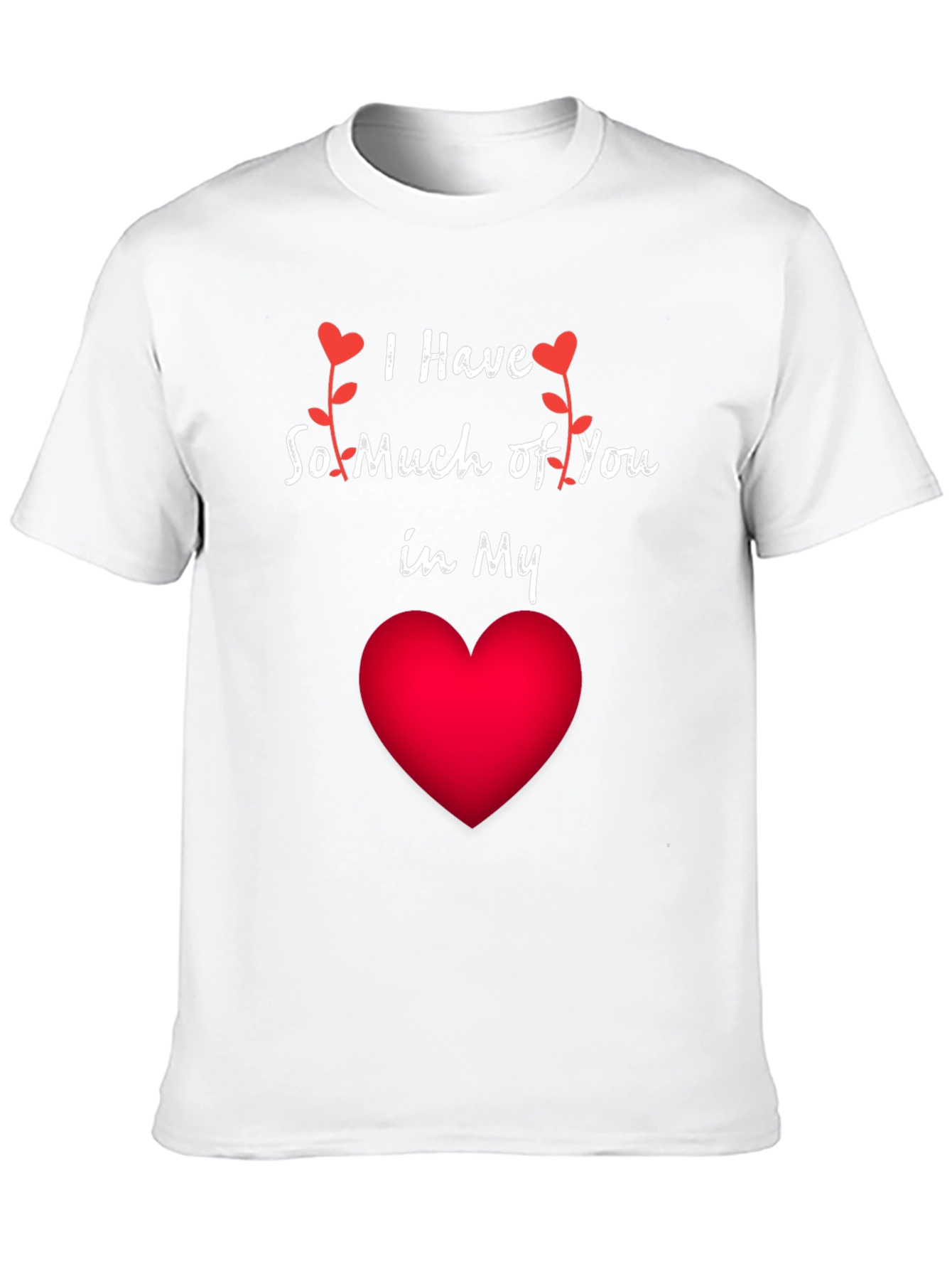 Romantic I Have So Much of You Heart T-Shirt