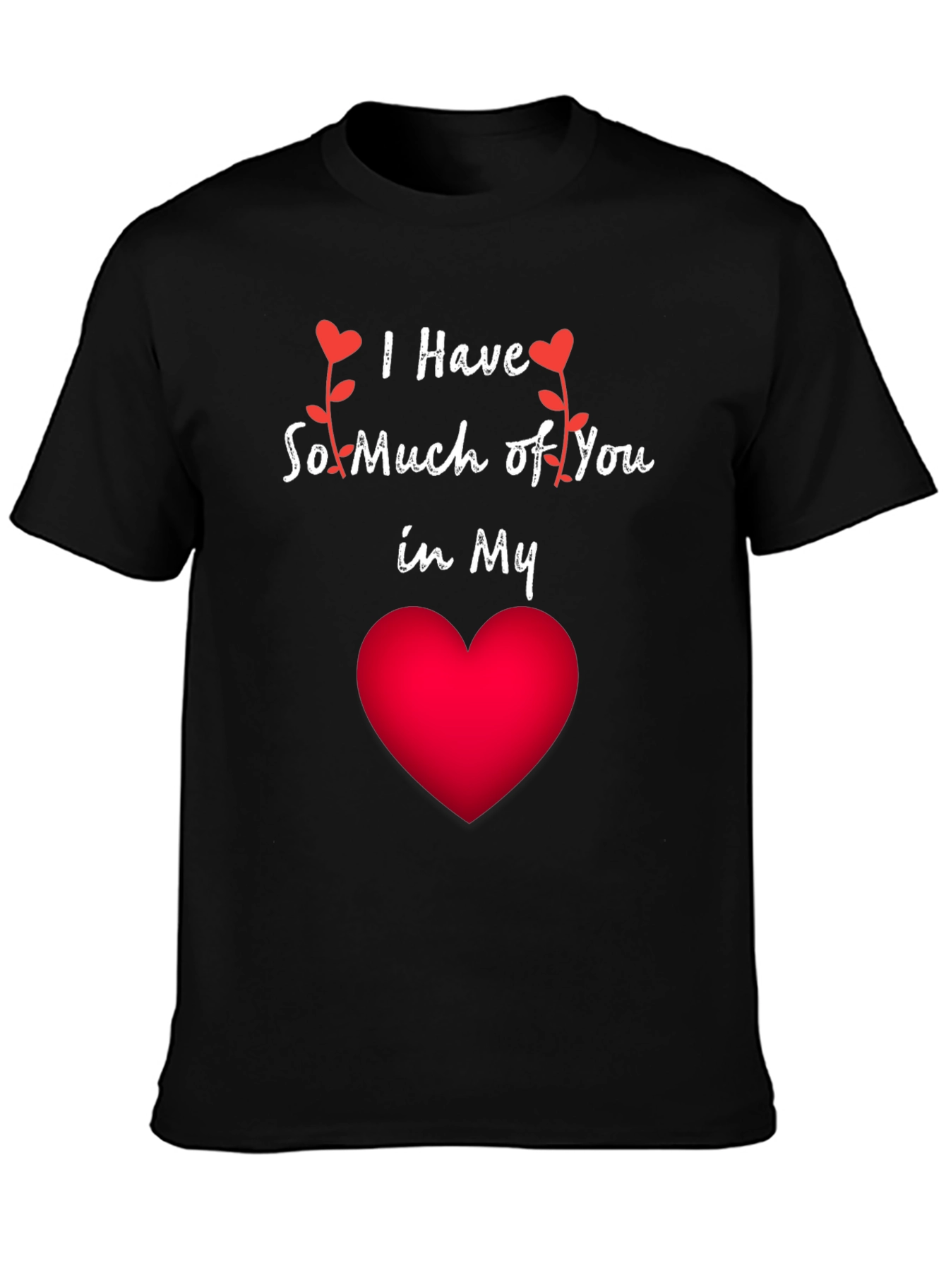 Romantic I Have So Much of You Heart T-Shirt