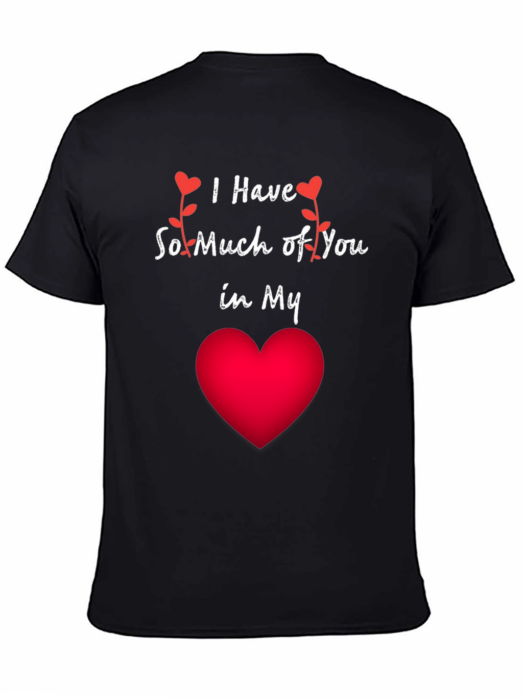 Romantic I Have So Much of You Heart T-Shirt