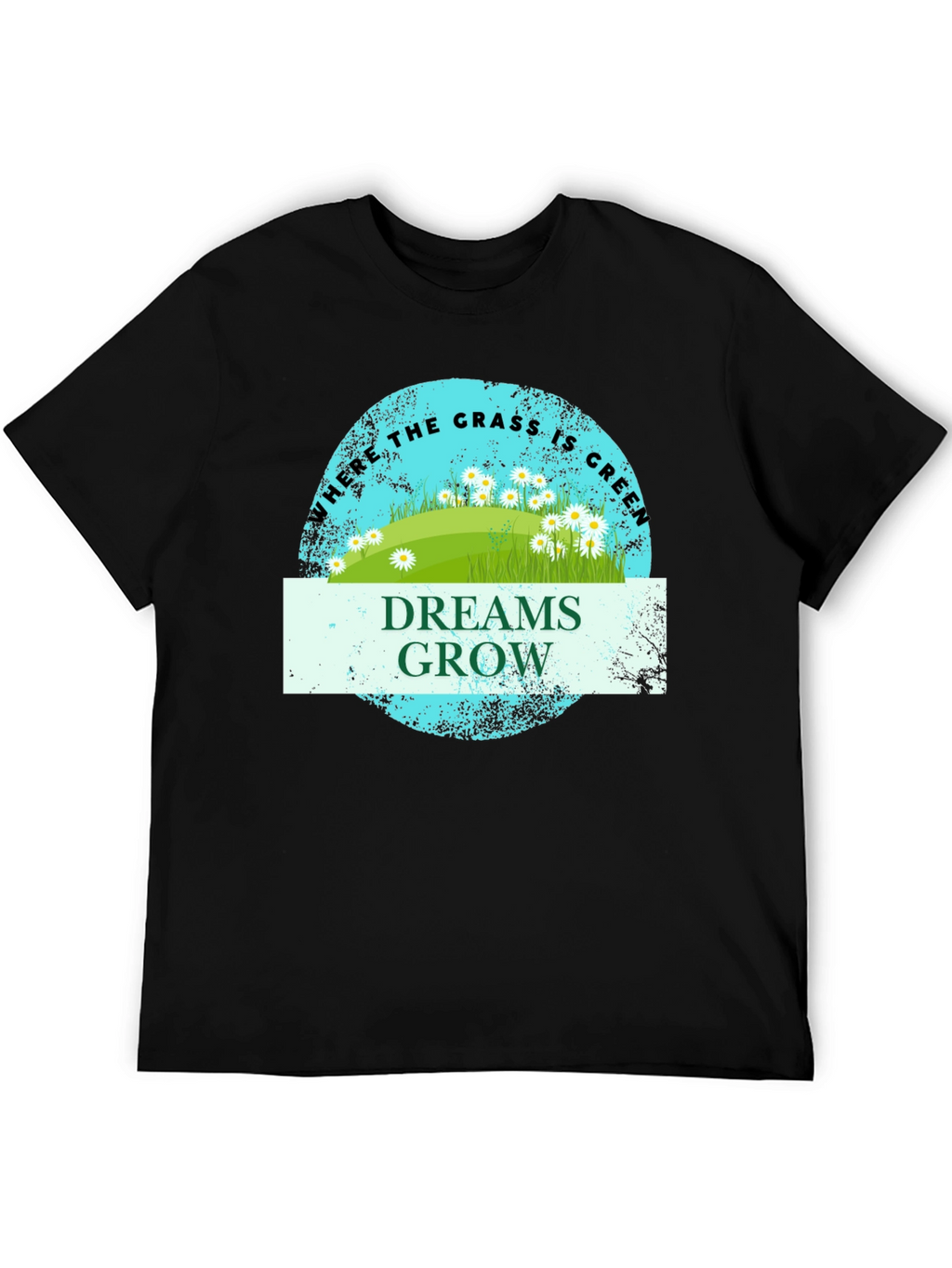 Dreams Grow Green Grass T-Shirt