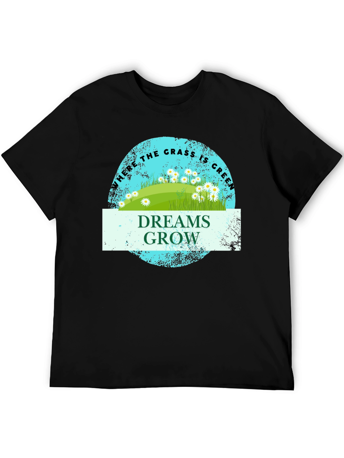 Dreams Grow Green Grass T-Shirt