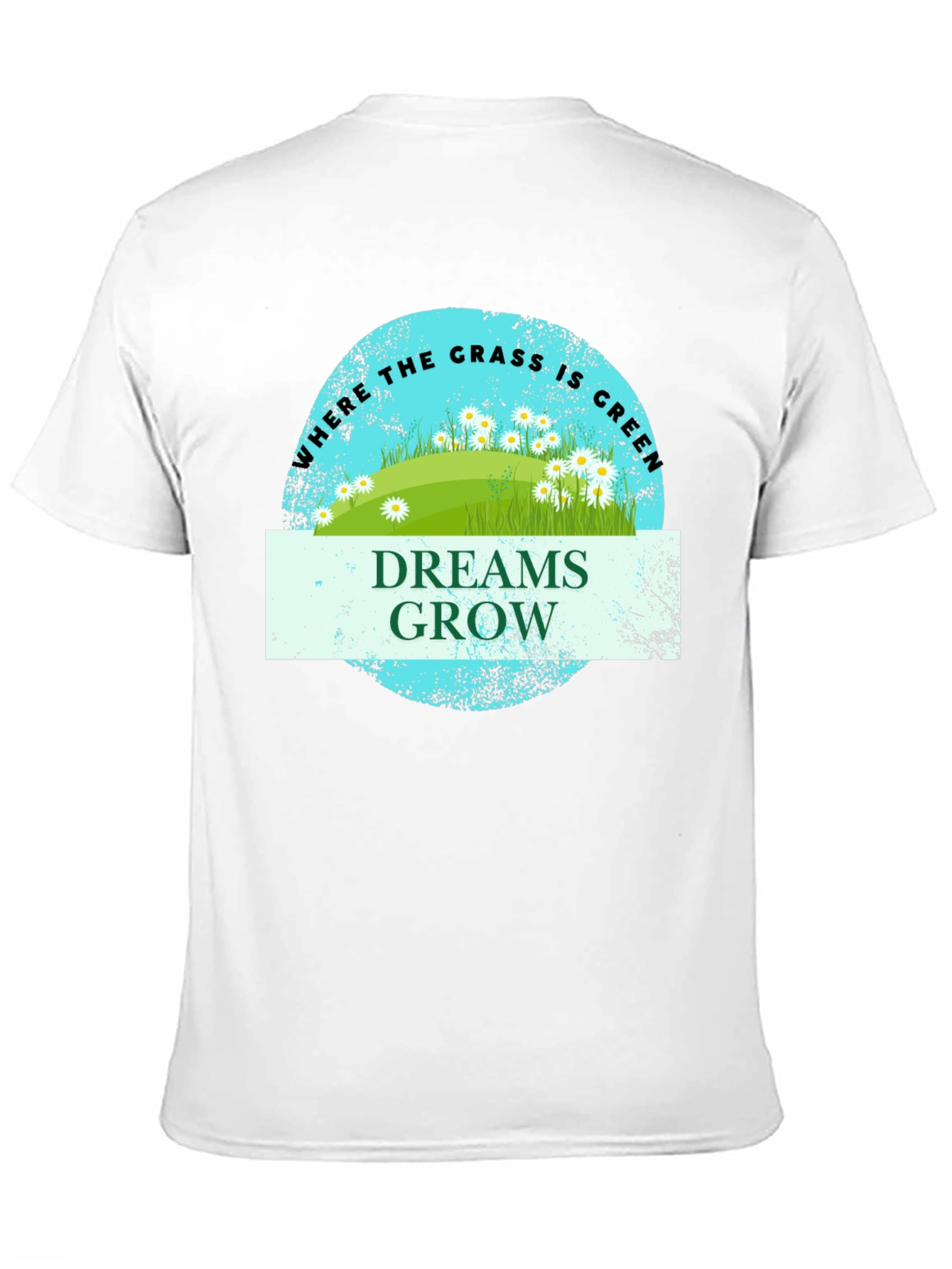 Dreams Grow Green Grass T-Shirt