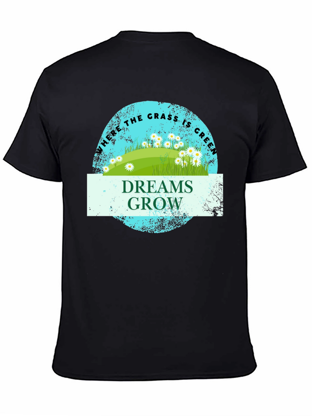 Dreams Grow Green Grass T-Shirt