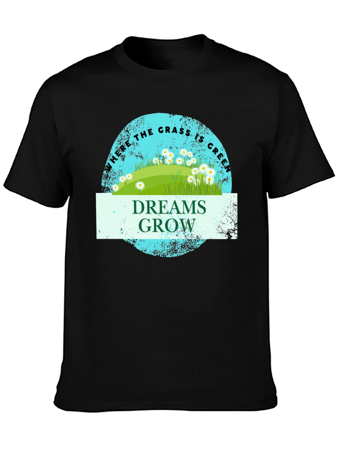 Dreams Grow Green Grass T-Shirt
