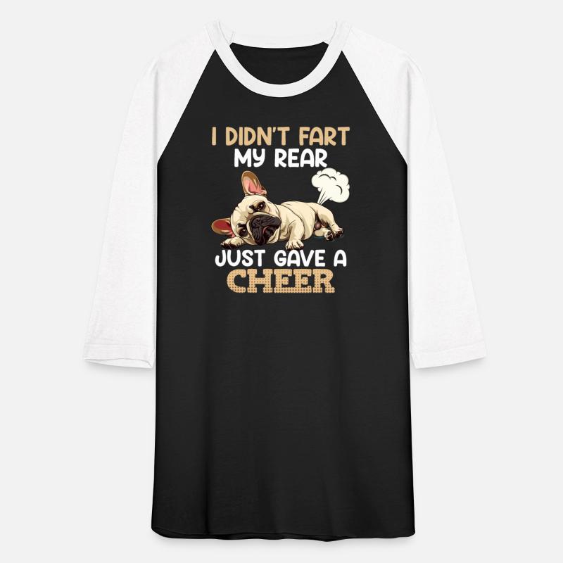 French Bulldog Didn't Fart Rear Gave Cheer