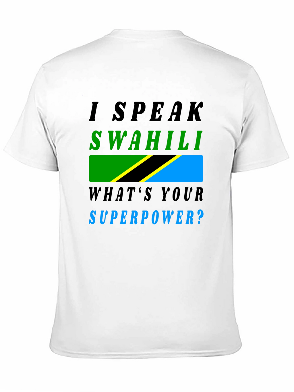 I Speak Swahili T-Shirt - Whats Your Superpower?