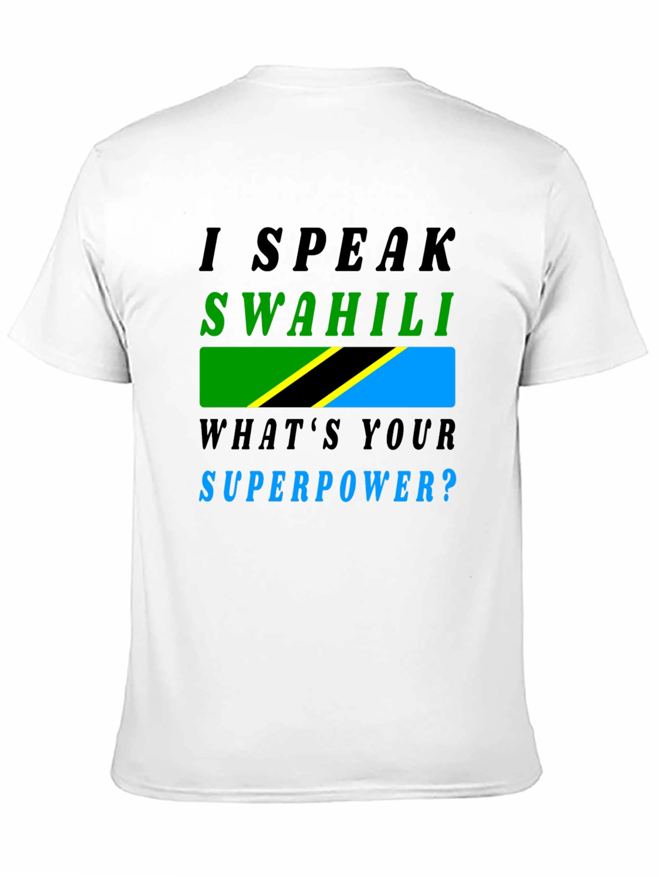 I Speak Swahili T-Shirt - Whats Your Superpower?