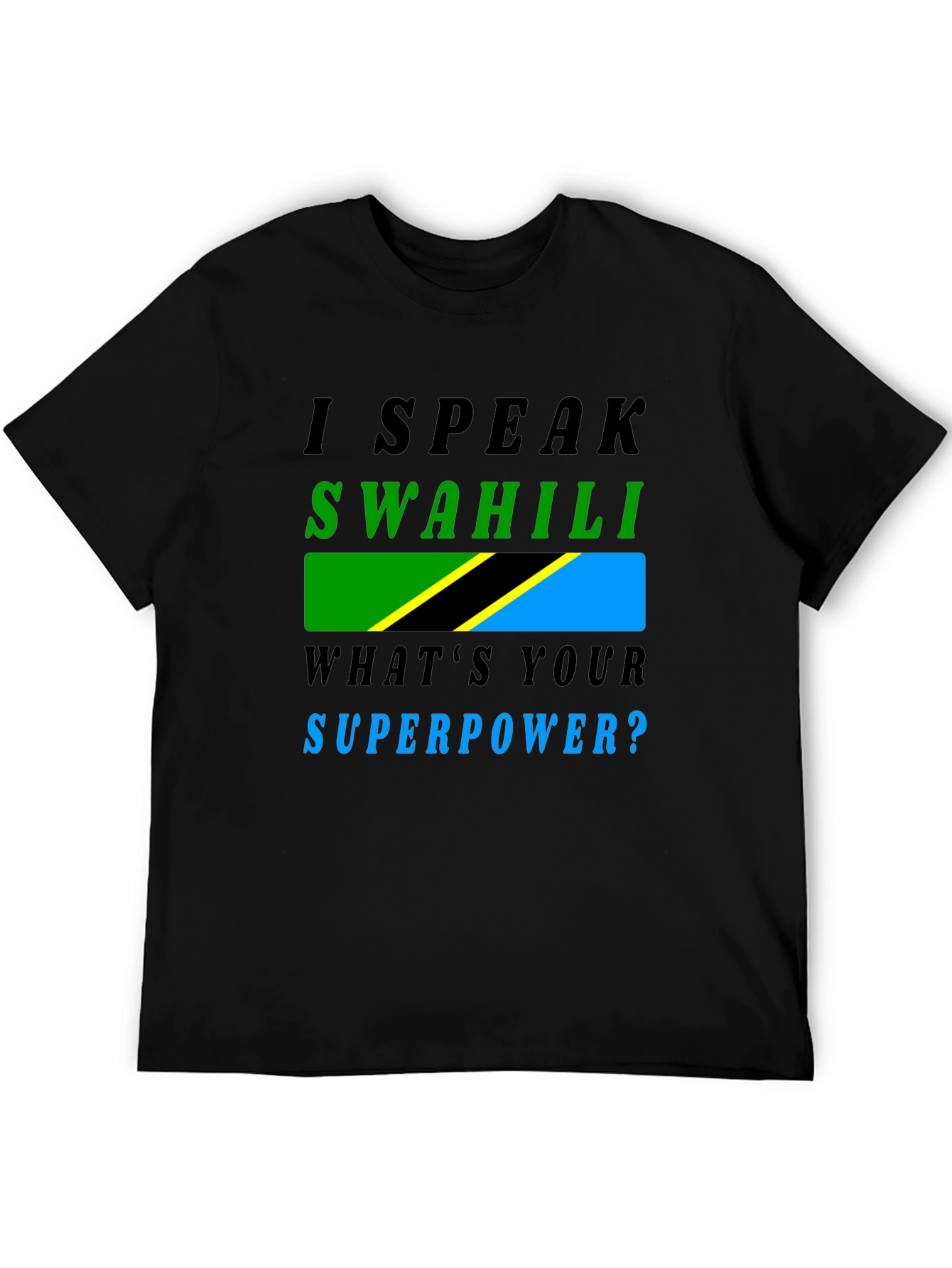 I Speak Swahili T-Shirt - Whats Your Superpower?
