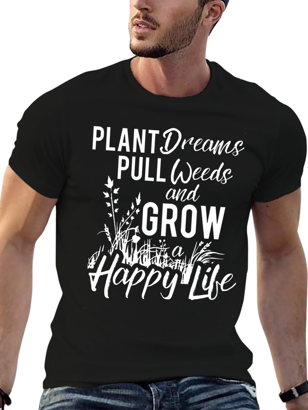 Plant Dreams Pull Weeds Grow a Happy Life T-Shirt