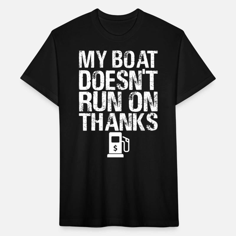 Funny My Boat Doesn't Run On Thanks Boating