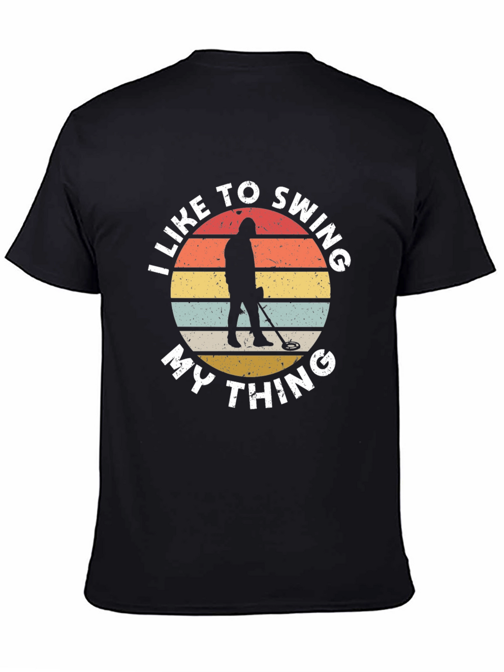 I Like To Swing My Thing Metal Detecting T-Shirt