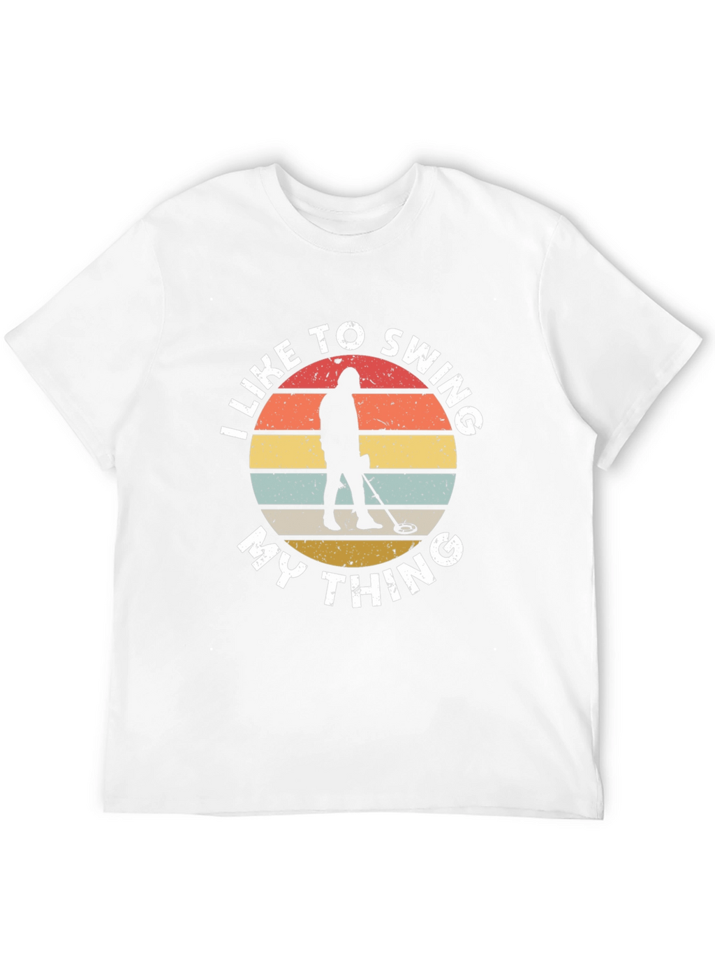 I Like To Swing My Thing Metal Detecting T-Shirt