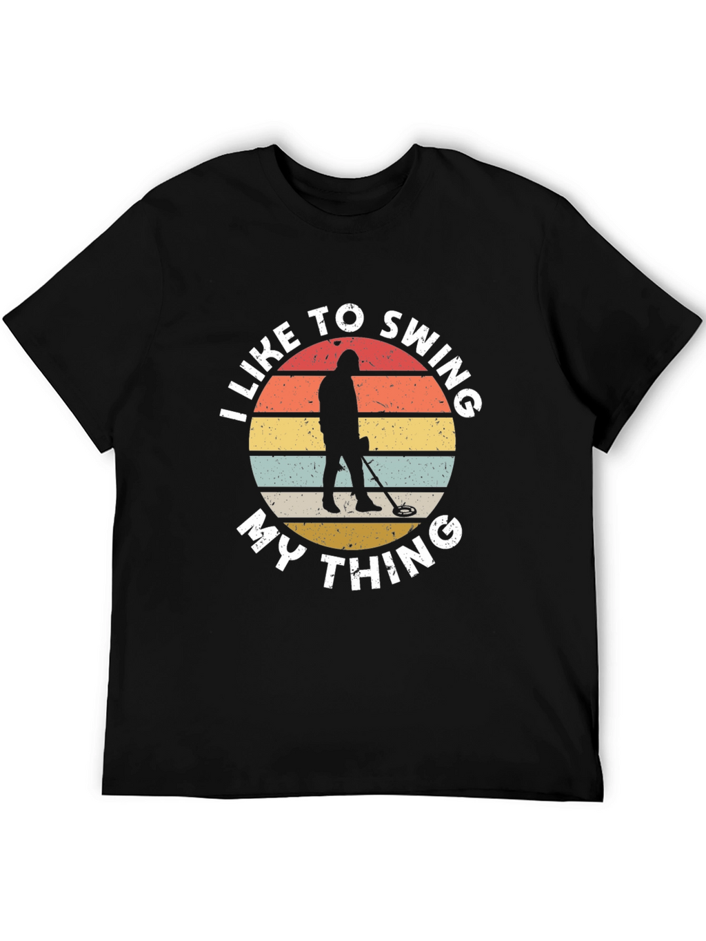 I Like To Swing My Thing Metal Detecting T-Shirt
