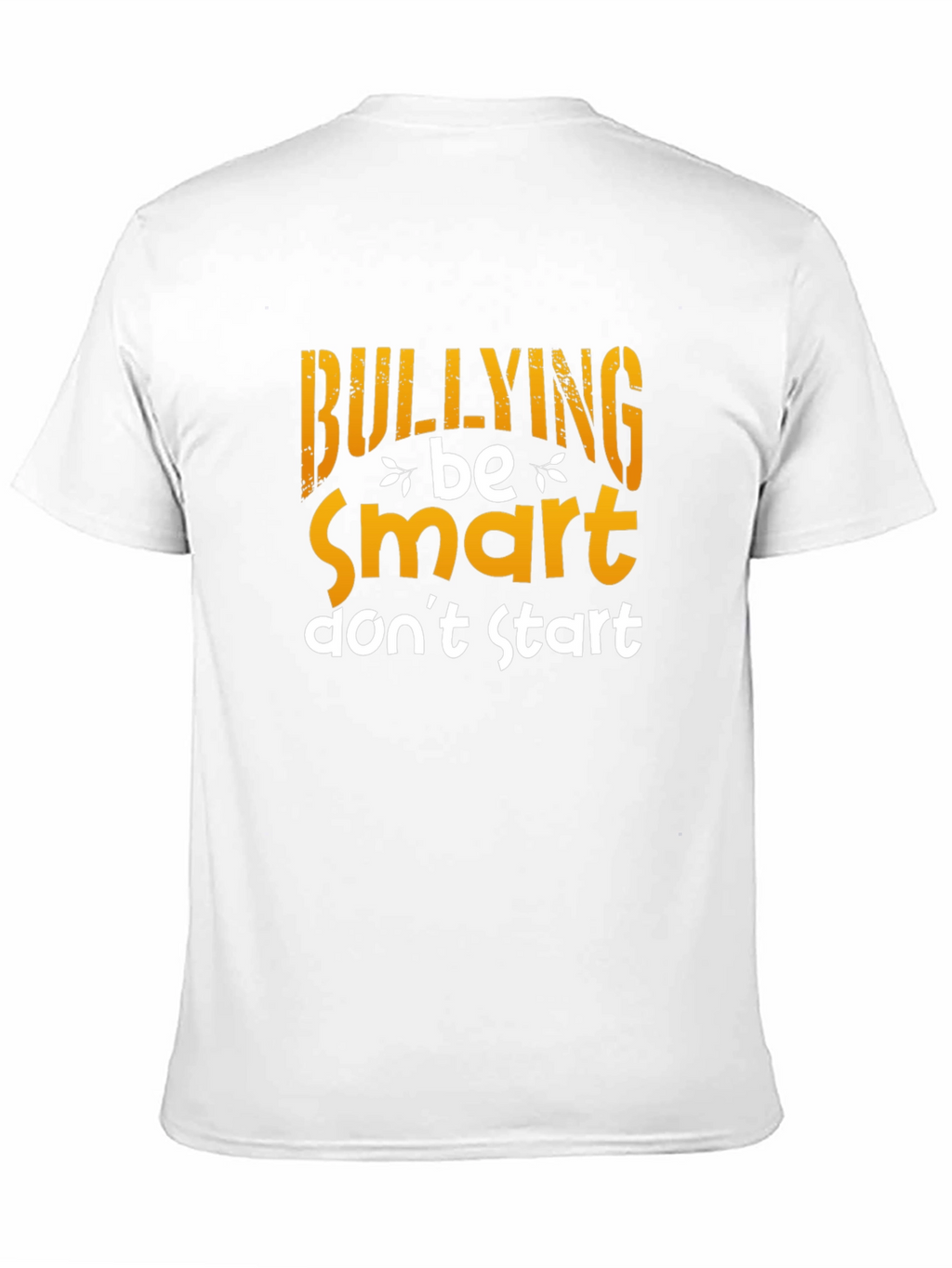 Be Smart Dont Start Anti-Bullying T-Shirt