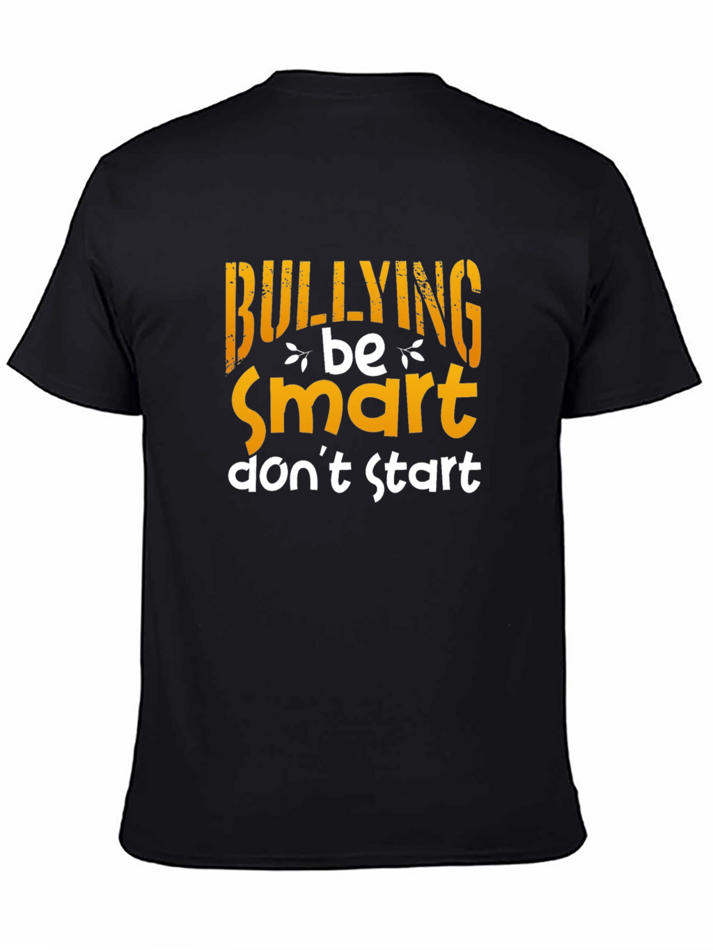 Be Smart Dont Start Anti-Bullying T-Shirt