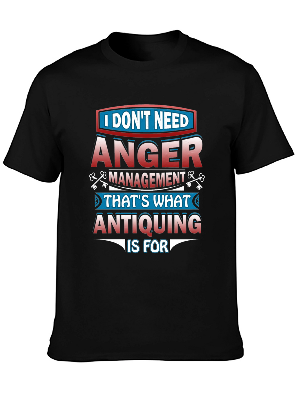 Funny Antiquing T-Shirt - Anger Management Alternative