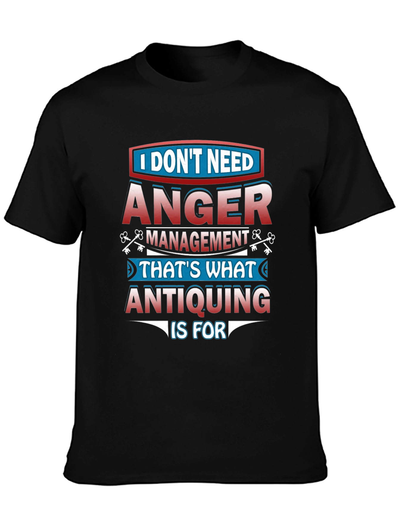 Funny Antiquing T-Shirt - Anger Management Alternative