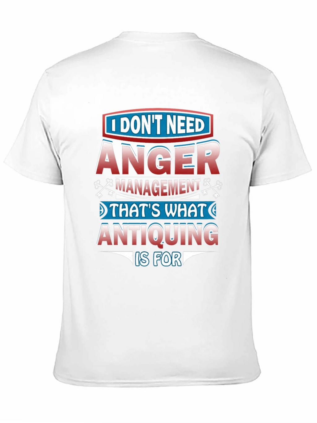 Funny Antiquing T-Shirt - Anger Management Alternative