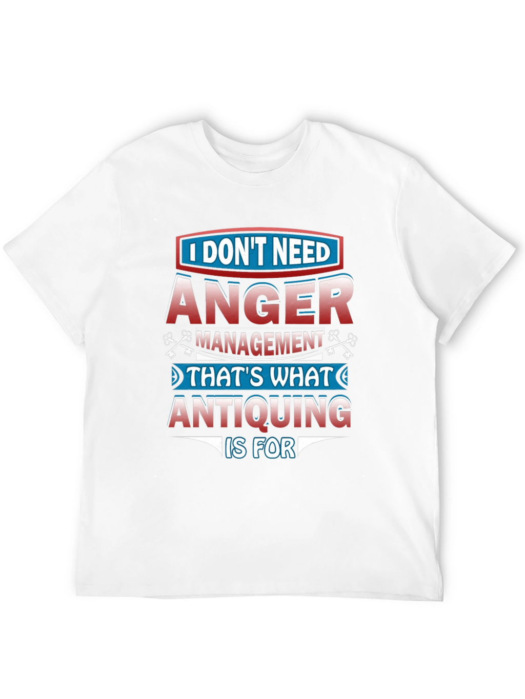 Funny Antiquing T-Shirt - Anger Management Alternative