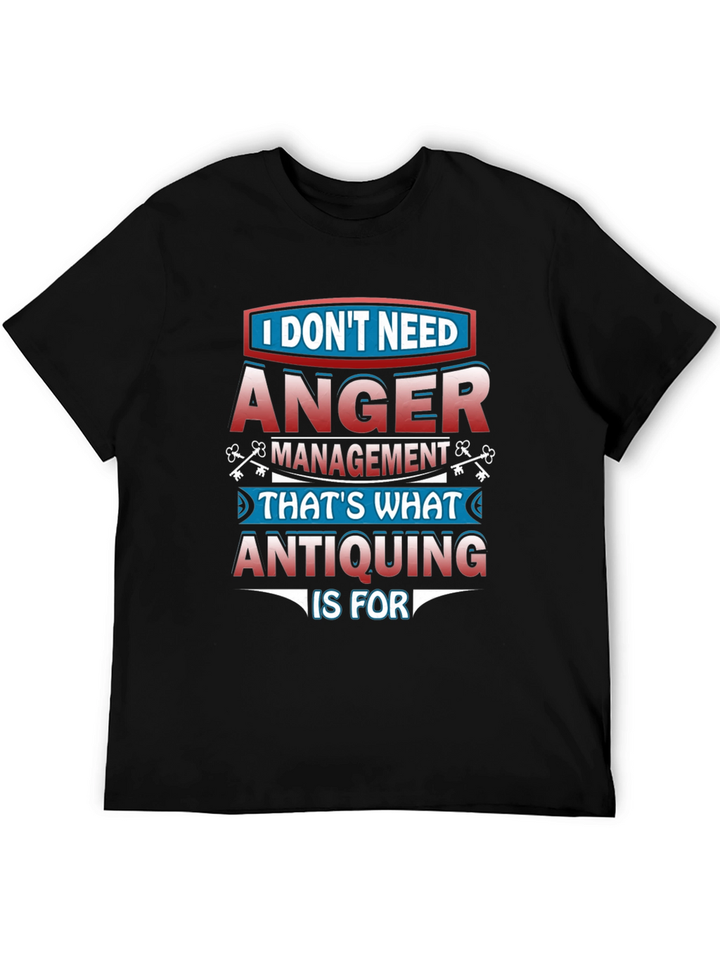 Funny Antiquing T-Shirt - Anger Management Alternative