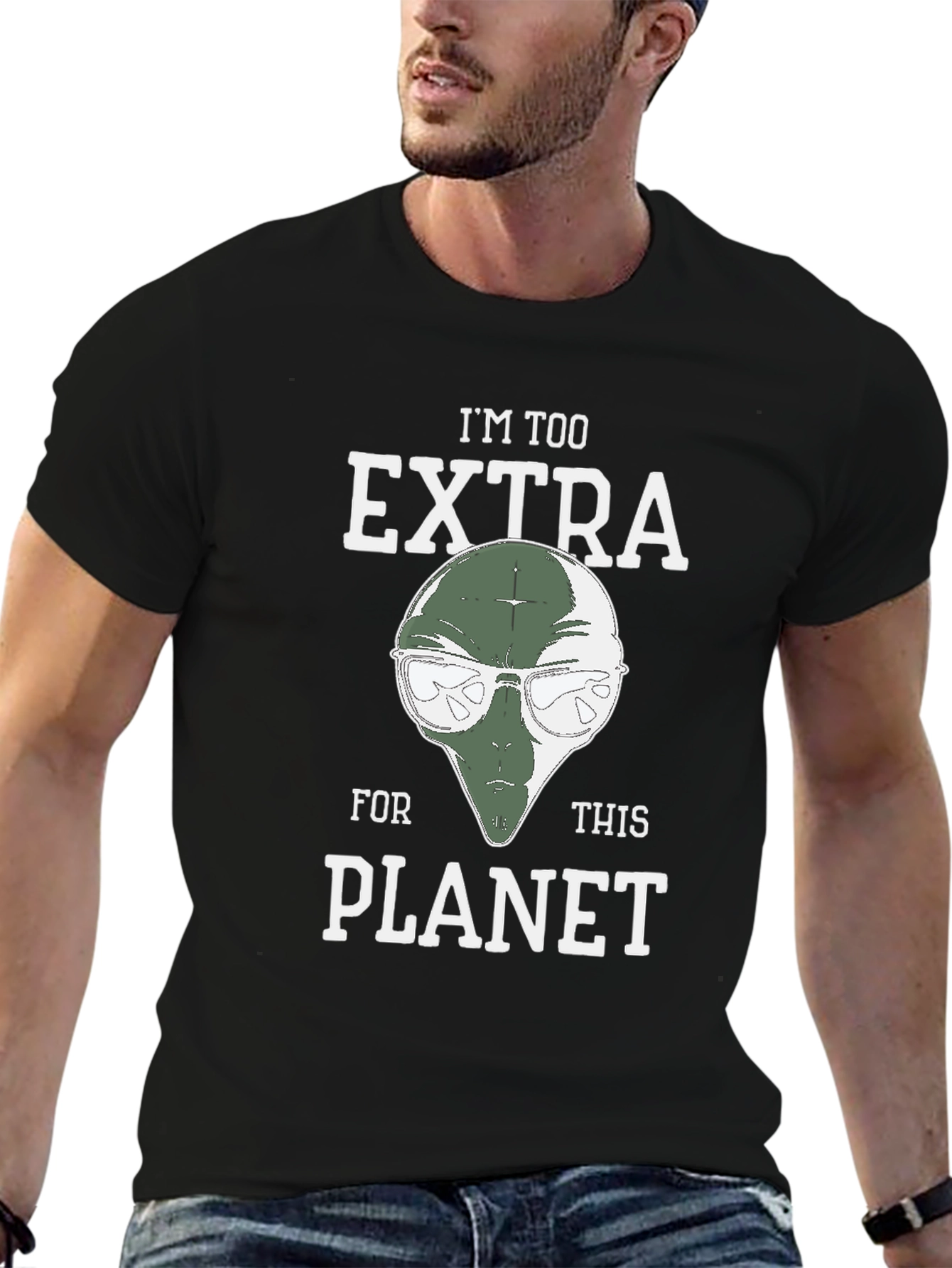 Im Too Extra For This Planet Alien T-Shirt
