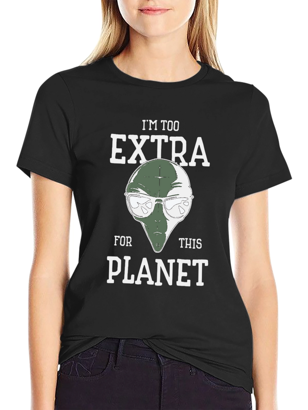 Im Too Extra For This Planet Alien T-Shirt