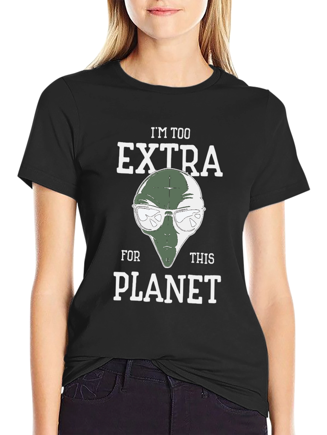 Im Too Extra For This Planet Alien T-Shirt