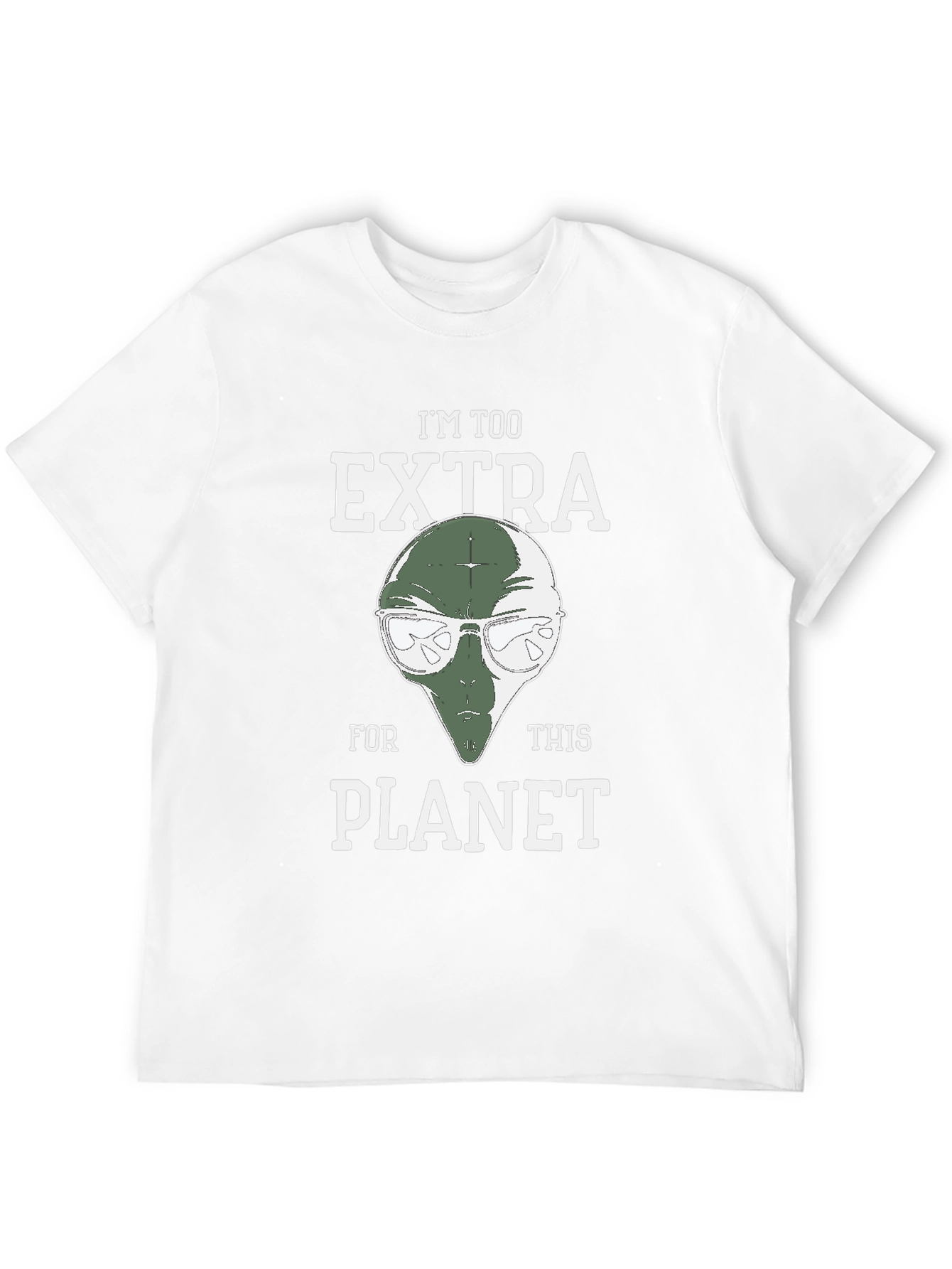 Im Too Extra For This Planet Alien T-Shirt