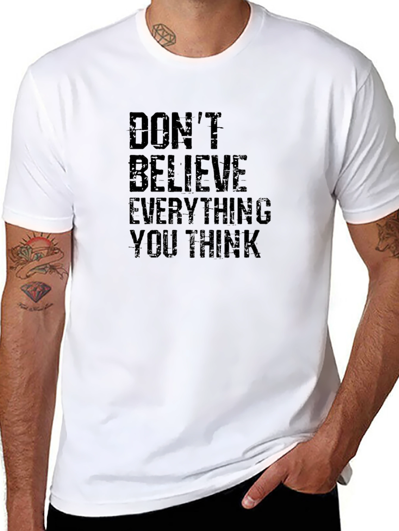 Dont Believe Everything You Think T-Shirt