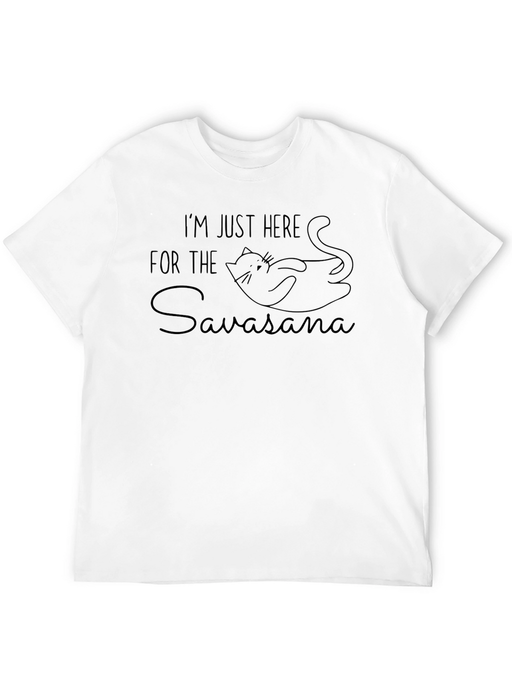 Im Just Here for the Savasana T-Shirt