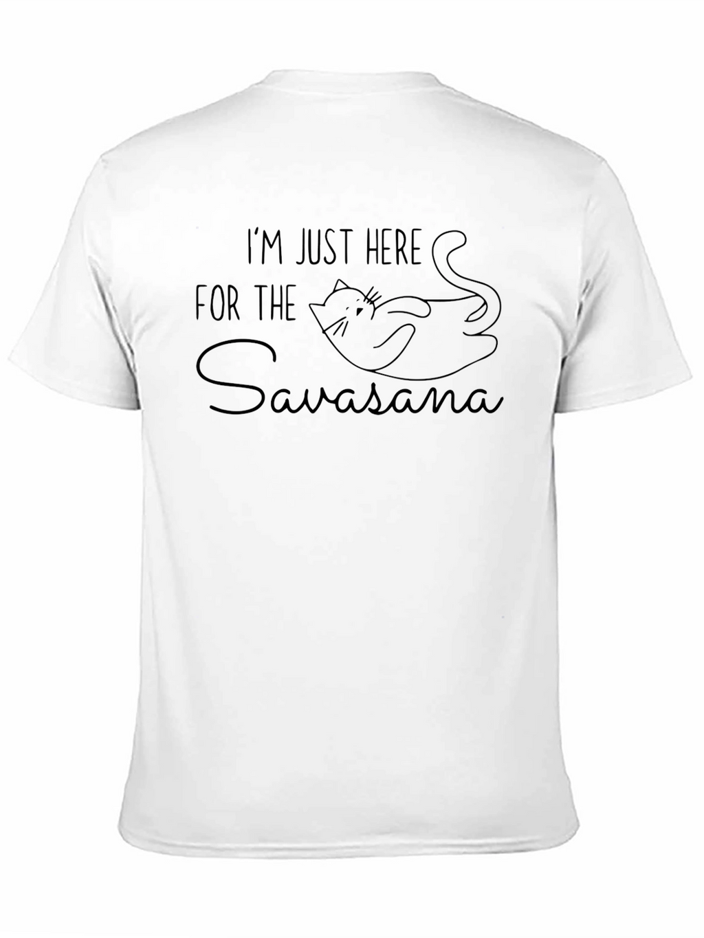 Im Just Here for the Savasana T-Shirt