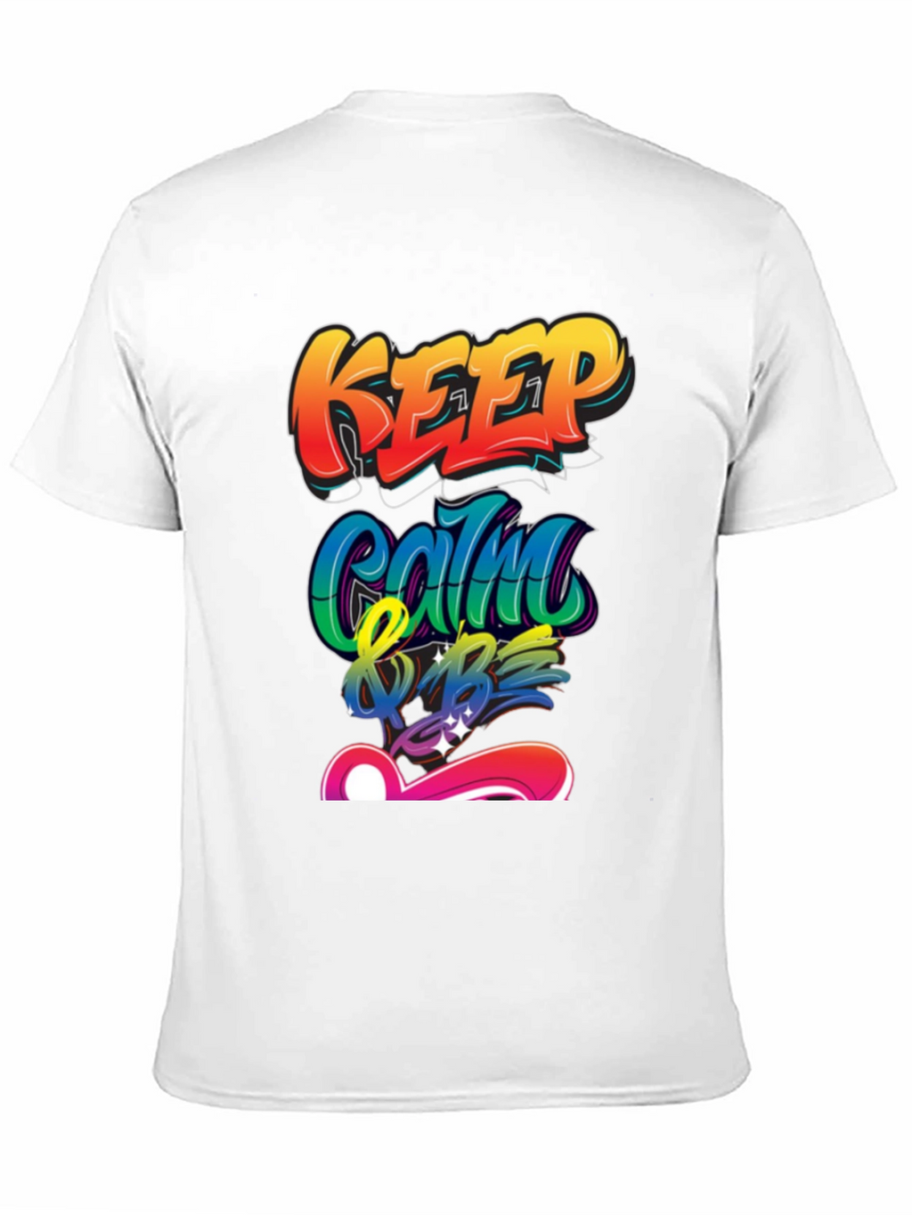 Keep Calm & Be T-Shirt - Graffiti Style Design