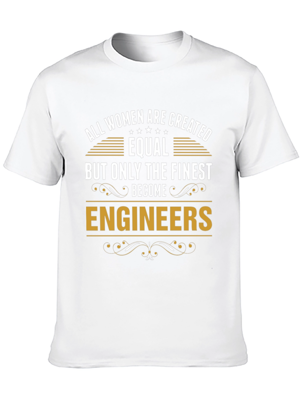All Women Are Created Equal Engineer T-Shirt