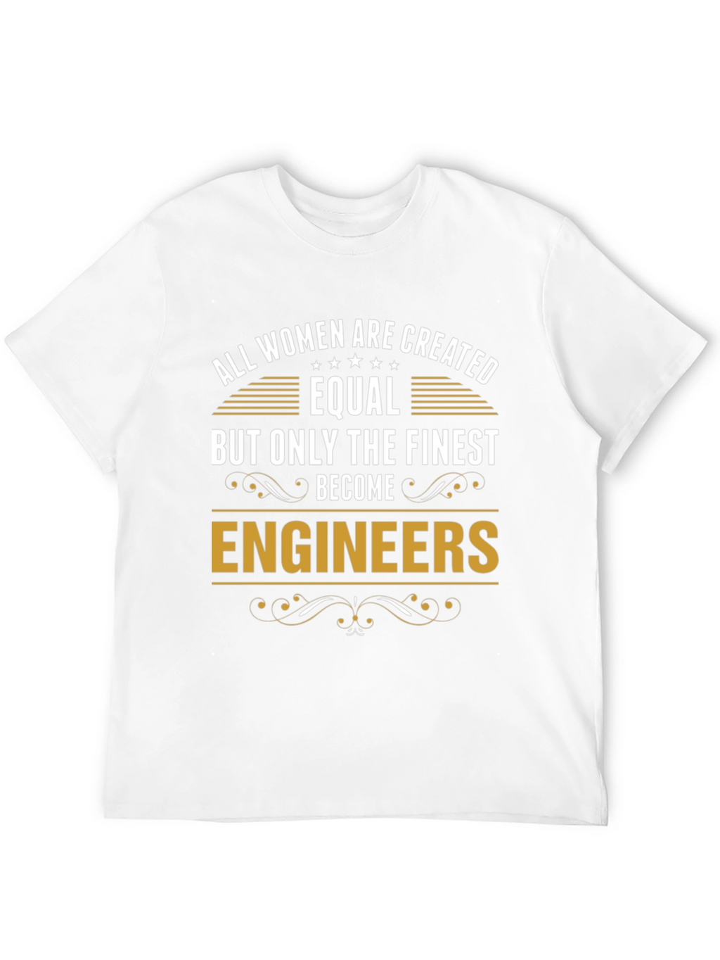 All Women Are Created Equal Engineer T-Shirt