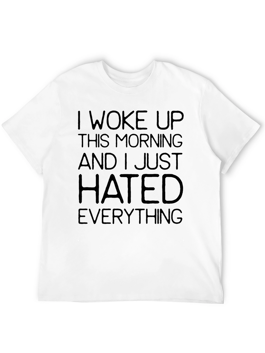 I Woke Up Hated Everything Funny Sarcastic Graphic T-Shirt