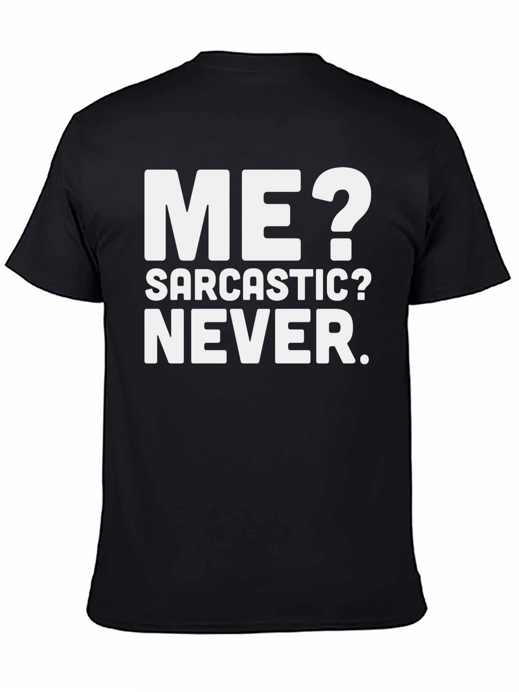 Funny Sarcastic T-Shirt - Me? Never!